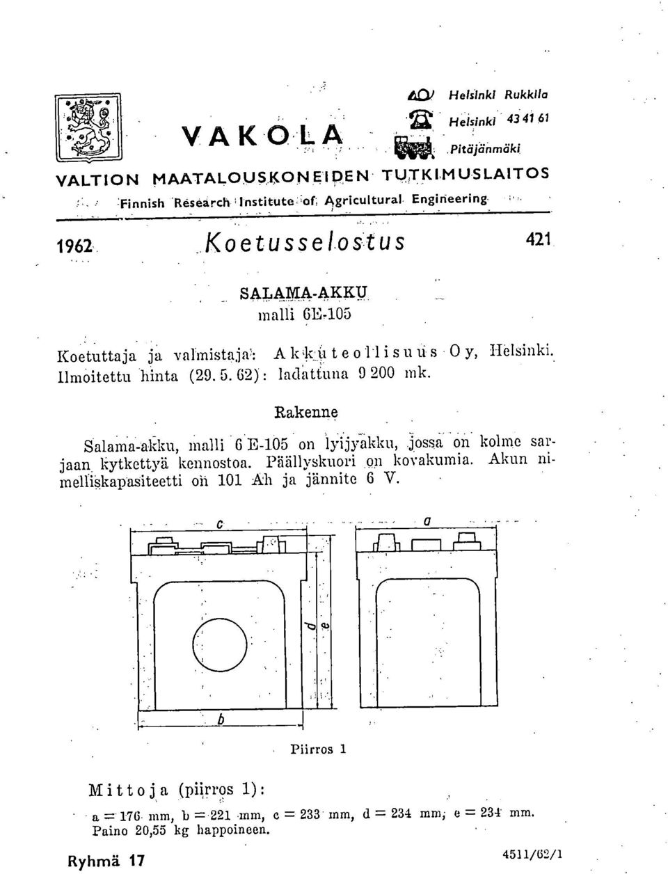 62) : laclåttuna 9 200 mk. Rakenna Salama-akku, malli 6 E-105 on lyijyakku, jossa on kolme sarjaan. kytkettyä kennostoa. Päällyskuori i kon..akumia.