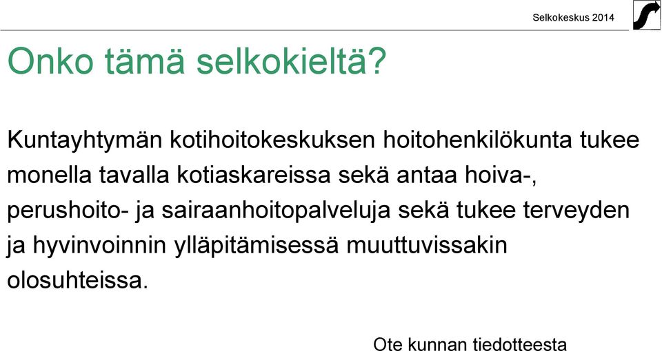 tavalla kotiaskareissa sekä antaa hoiva-, perushoito- ja