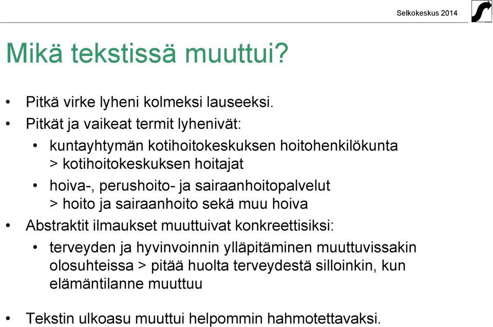 perushoito- ja sairaanhoitopalvelut > hoito ja sairaanhoito sekä muu hoiva Abstraktit ilmaukset muuttuivat konkreettisiksi: