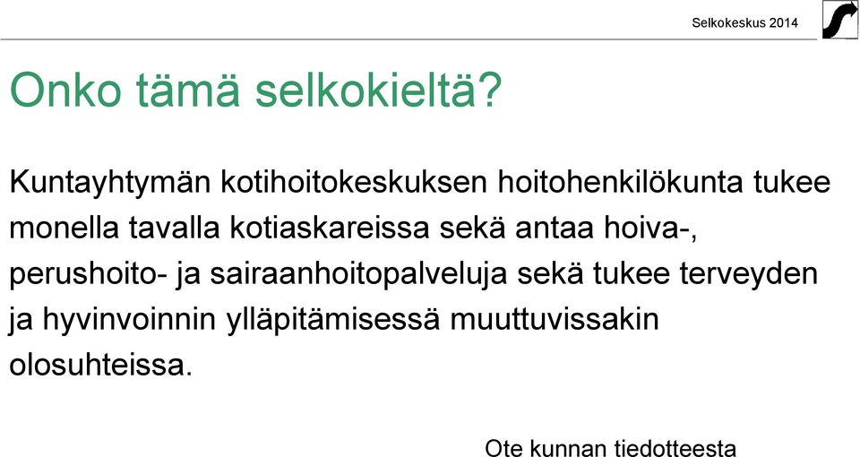 tavalla kotiaskareissa sekä antaa hoiva-, perushoito- ja