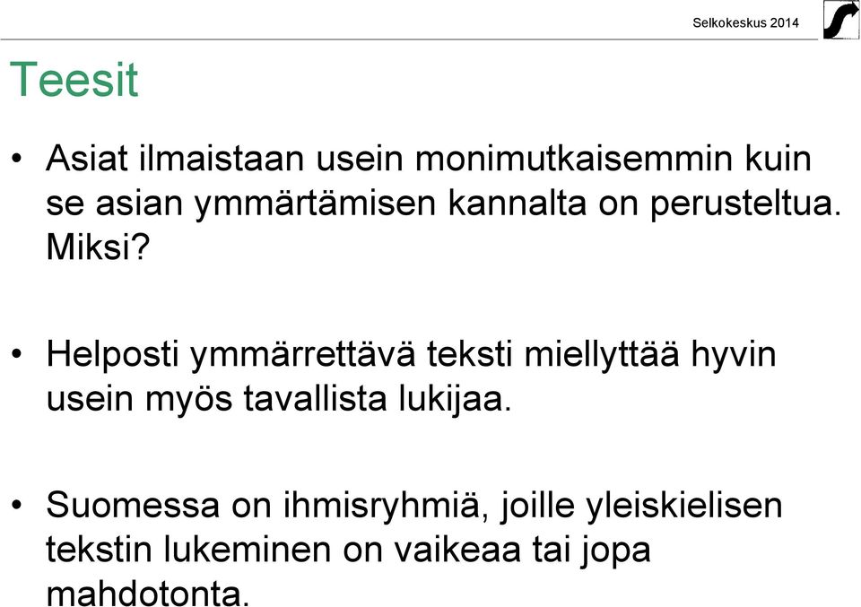 Helposti ymmärrettävä teksti miellyttää hyvin usein myös tavallista
