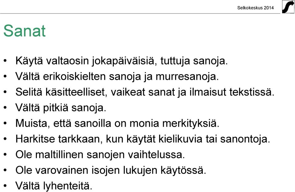 Selitä käsitteelliset, vaikeat sanat ja ilmaisut tekstissä. Vältä pitkiä sanoja.