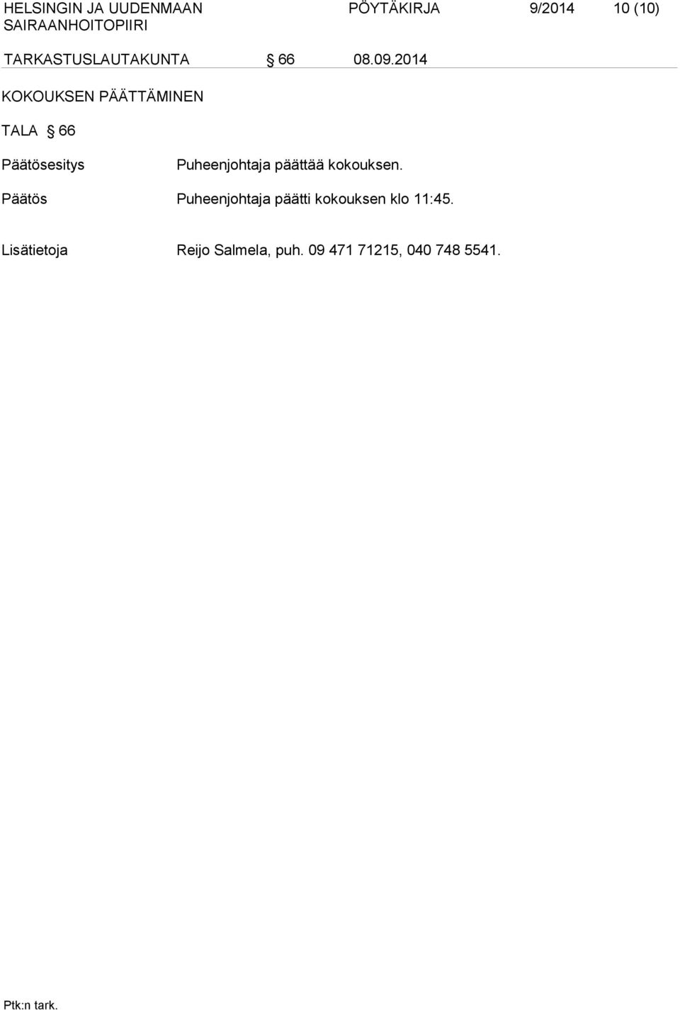 2014 KOKOUKSEN PÄÄTTÄMINEN TALA 66 Puheenjohtaja päättää