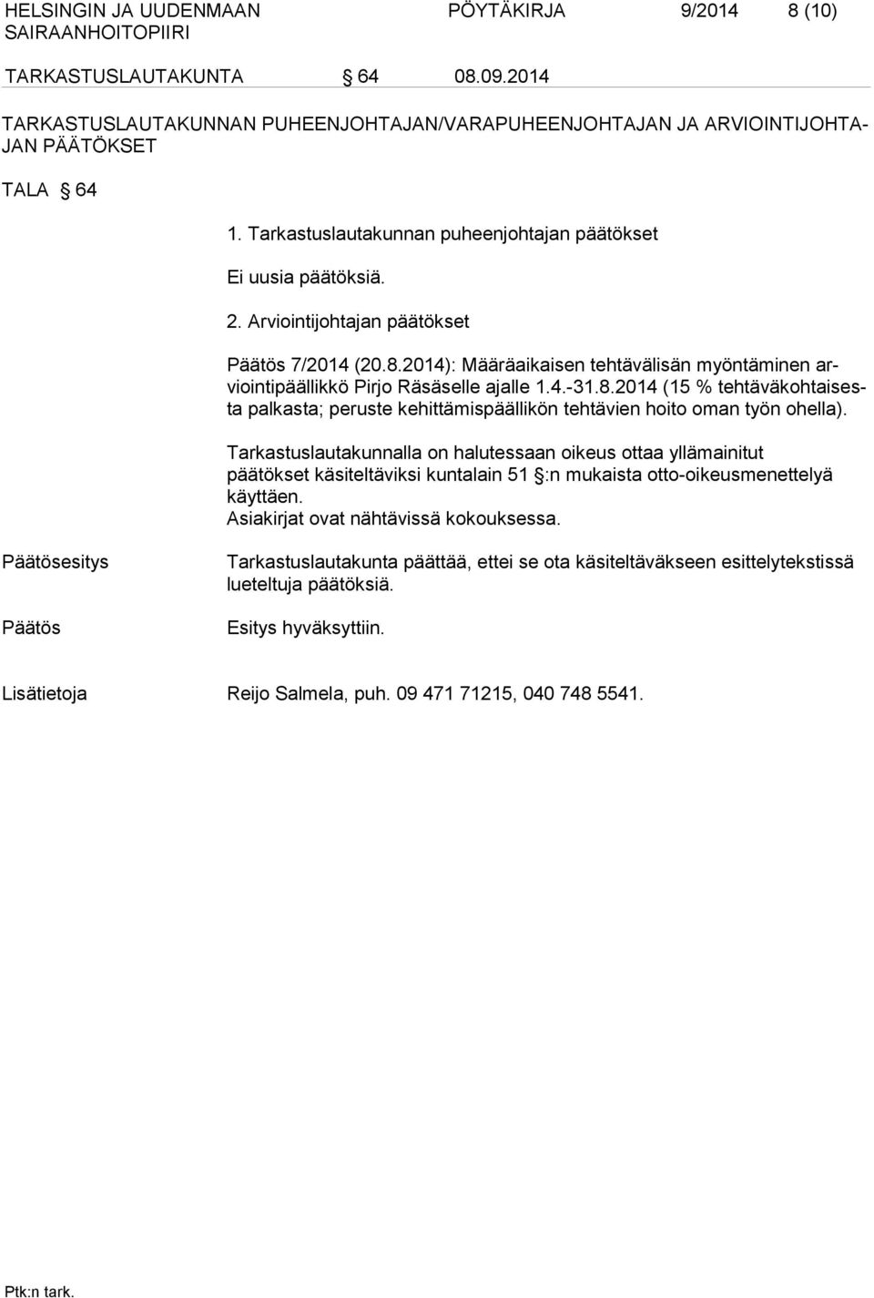 4.-31.8.2014 (15 % tehtäväkohtaisesta palkasta; peruste kehittämispäällikön tehtävien hoito oman työn ohella).