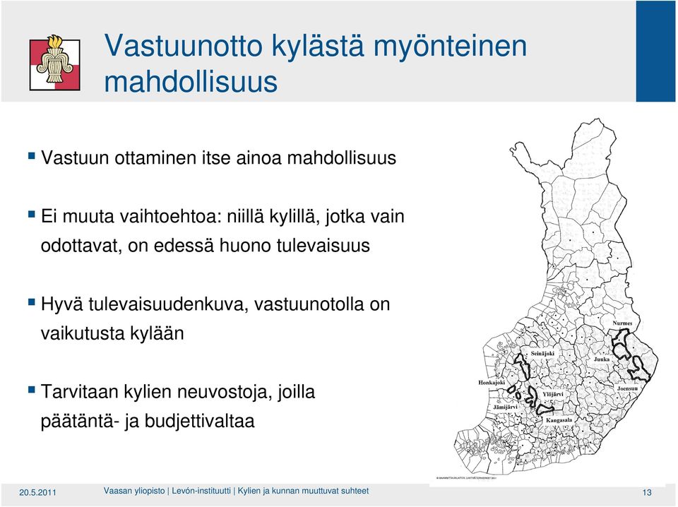 tulevaisuudenkuva, vastuunotolla on vaikutusta kylään Tarvitaan kylien neuvostoja, joilla