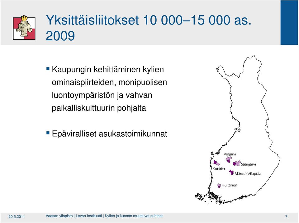 luontoympäristön ja vahvan paikalliskulttuurin pohjalta