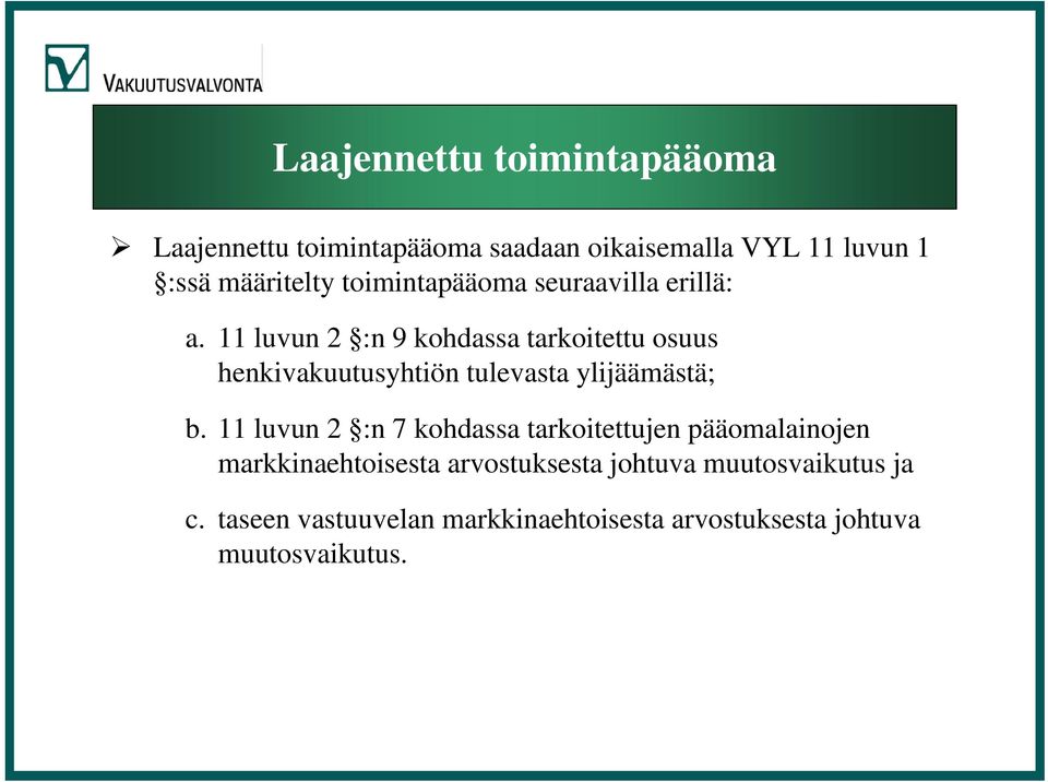 11 luvun 2 :n 9 kohdassa tarkoitettu osuus henkivakuutusyhtiön tulevasta ylijäämästä; b.