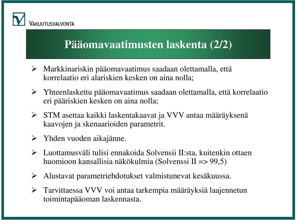 ja skenaarioiden parametrit. Yhden vuoden aikajänne.