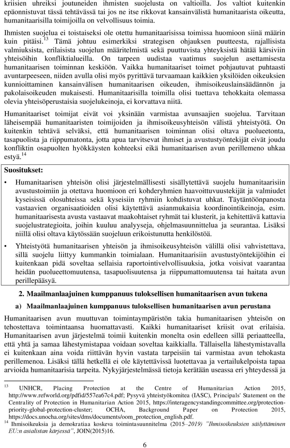 Ihmisten suojelua ei toistaiseksi ole otettu humanitaarisissa toimissa huomioon siinä määrin kuin pitäisi.