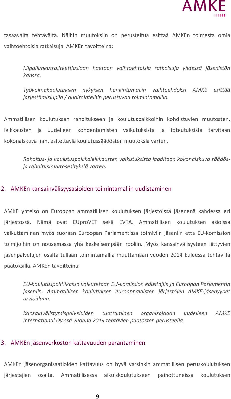 Työvoimakoulutuksen nykyisen hankintamallin vaihtoehdoksi AMKE esittää järjestämislupiin / auditointeihin perustuvaa toimintamallia.