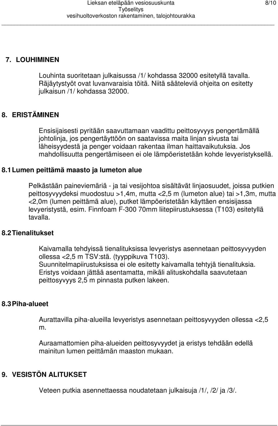 ERISTÄMINEN Ensisijaisesti pyritään saavuttamaan vaadittu peittosyvyys pengertämällä johtolinja, jos pengertäyttöön on saatavissa maita linjan sivusta tai läheisyydestä ja penger voidaan rakentaa