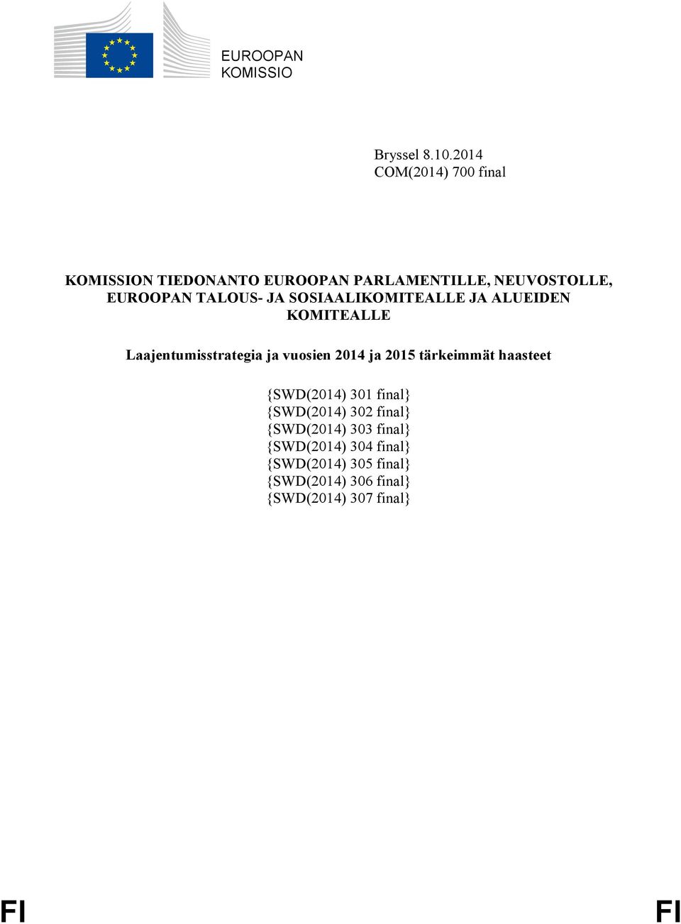 JA SOSIAALIKOMITEALLE JA ALUEIDEN KOMITEALLE Laajentumisstrategia ja vuosien 2014 ja 2015