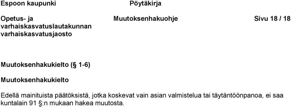 mainituista päätöksistä, jotka koskevat vain asian