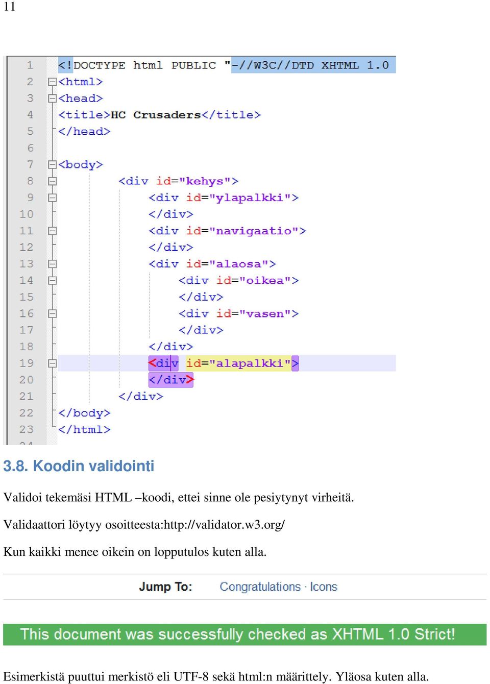 pesiytynyt virheitä. Validaattori löytyy osoitteesta:http://validator.