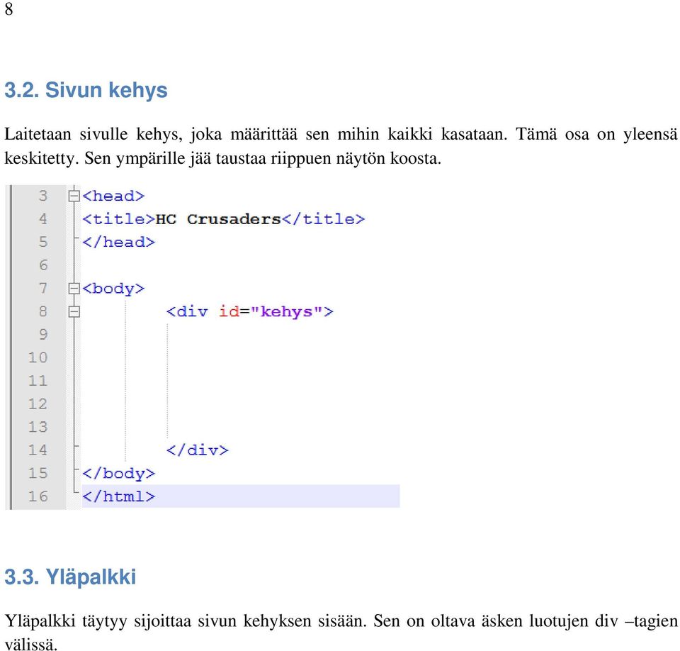 kasataan. Tämä osa on yleensä keskitetty.