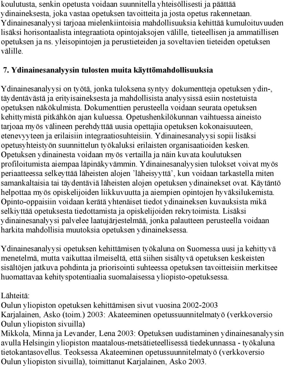 yleisopintojen ja perustieteiden ja soveltavien tieteiden opetuksen välille. 7.