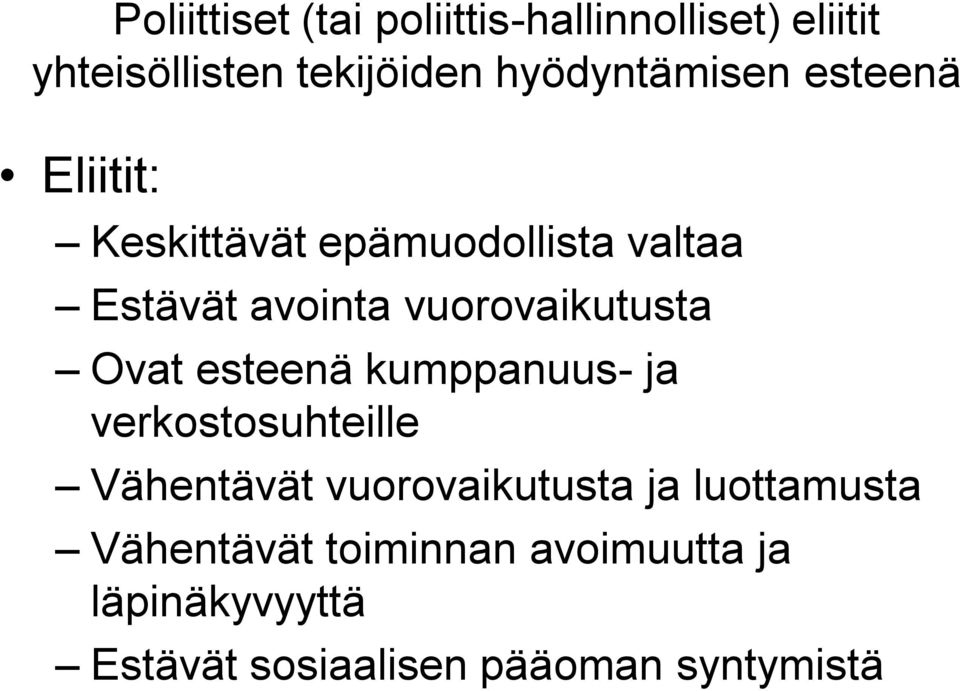 vuorovaikutusta Ovat esteenä kumppanuus- ja verkostosuhteille Vähentävät