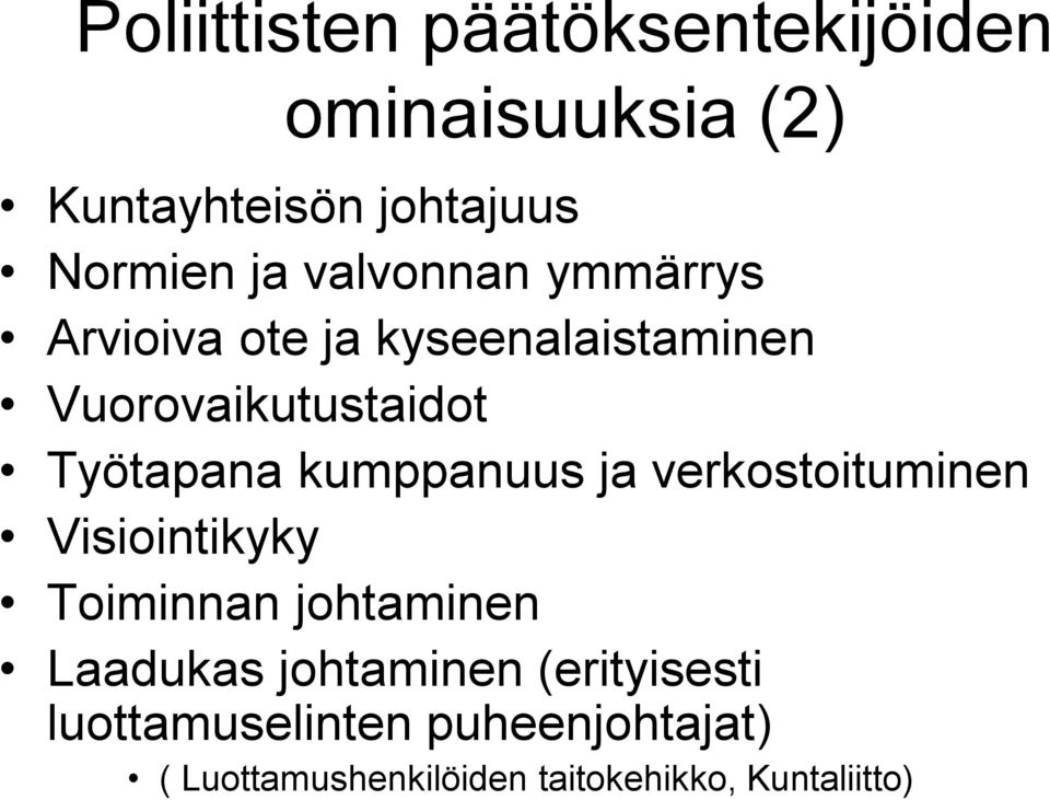 kumppanuus ja verkostoituminen Visiointikyky Toiminnan johtaminen Laadukas johtaminen