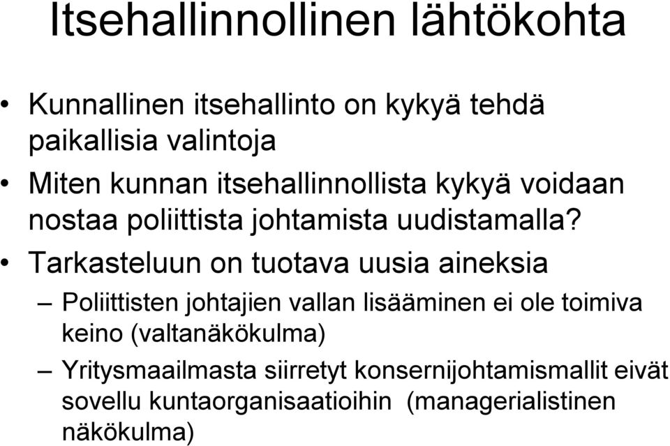 Tarkasteluun on tuotava uusia aineksia Poliittisten johtajien vallan lisääminen ei ole toimiva keino