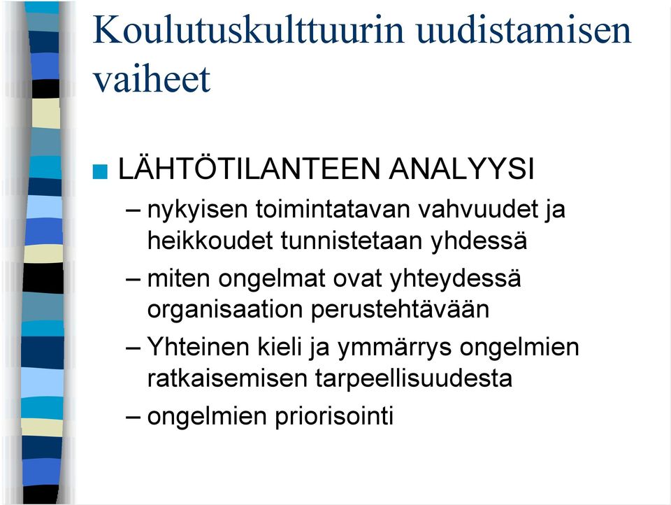 miten ongelmat ovat yhteydessä organisaation perustehtävään Yhteinen