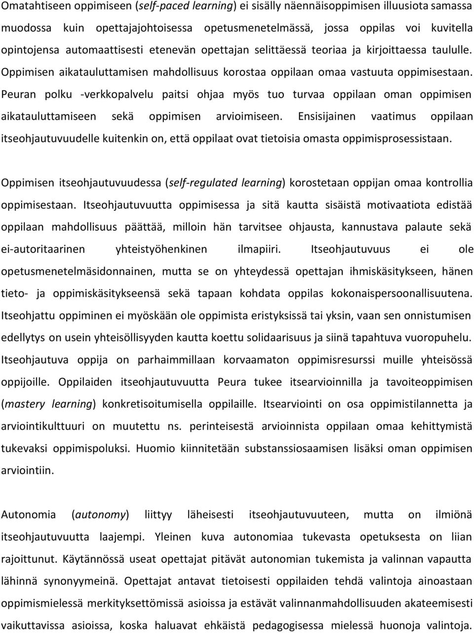 Peuran polku -verkkopalvelu paitsi ohjaa myös tuo turvaa oppilaan oman oppimisen aikatauluttamiseen sekä oppimisen arvioimiseen.