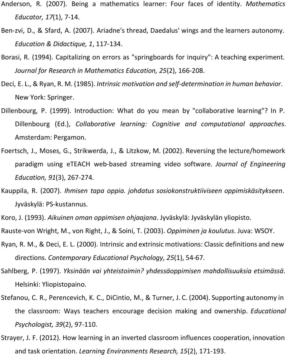 Deci, E. L., & Ryan, R. M. (1985). Intrinsic motivation and self-determination in human behavior. New York: Springer. Dillenbourg, P. (1999).