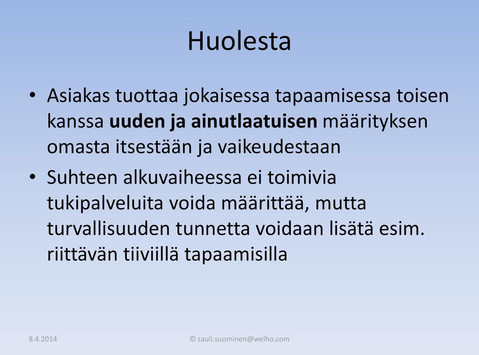 Suhteen alkuvaiheessa ei toimivia tukipalveluita voida määrittää,