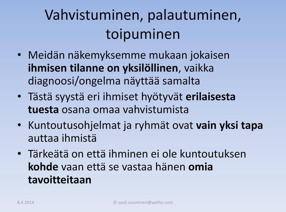 erilaisesta tuesta osana omaa vahvistumista Kuntoutusohjelmat ja ryhmät ovat vain yksi tapa