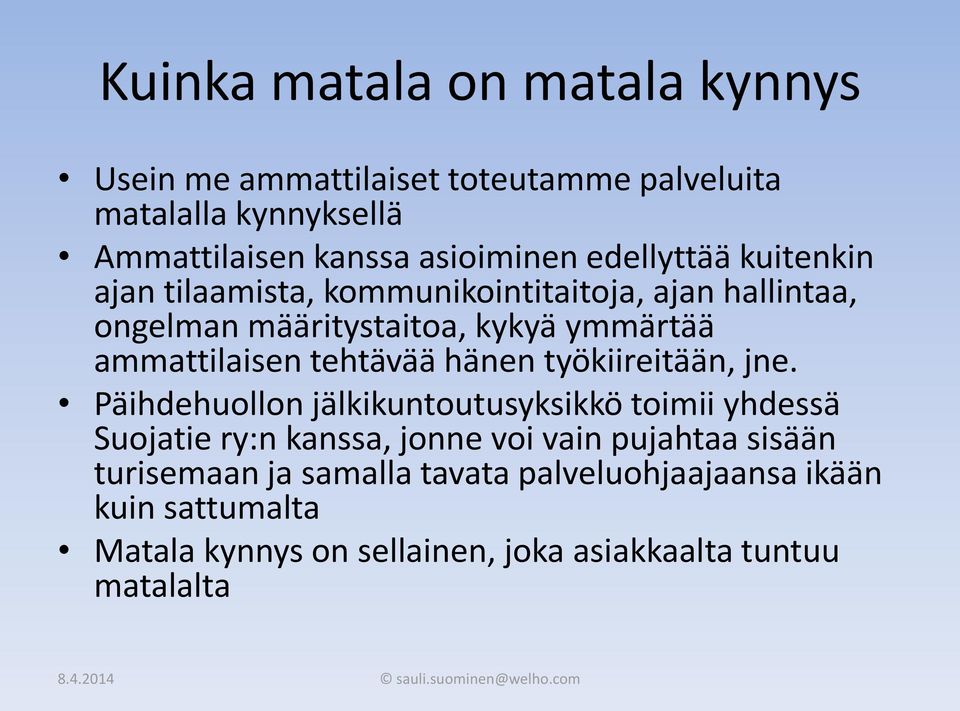 tehtävää hänen työkiireitään, jne.