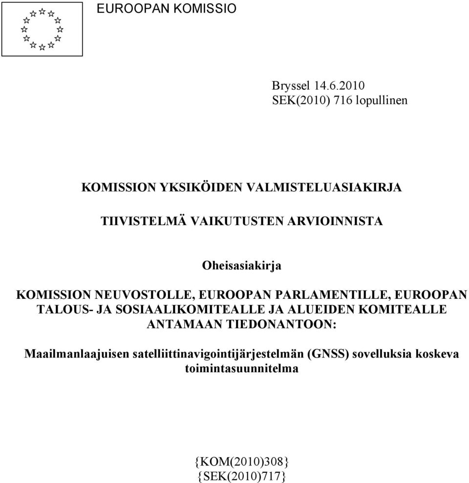 ARVIOINNISTA Oheisasiakirja KOMISSION NEUVOSTOLLE, EUROOPAN PARLAMENTILLE, EUROOPAN TALOUS- JA