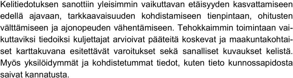 Tehokkaimmin toimintaan vaikuttaviksi tiedoiksi kuljettajat arvioivat pääteitä koskevat ja maakuntakohtaiset