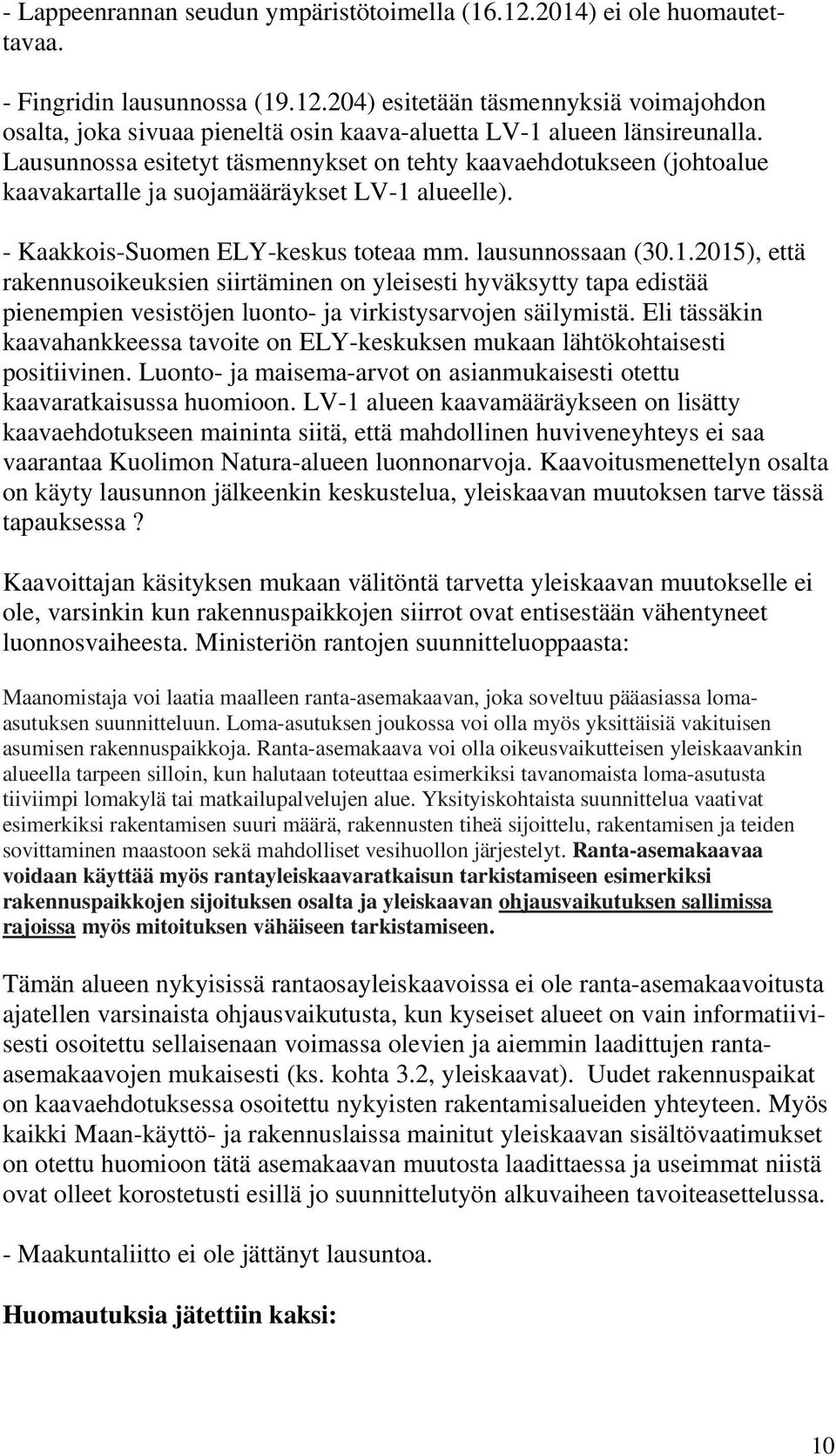 alueelle). - Kaakkois-Suomen ELY-keskus toteaa mm. lausunnossaan (30.1.