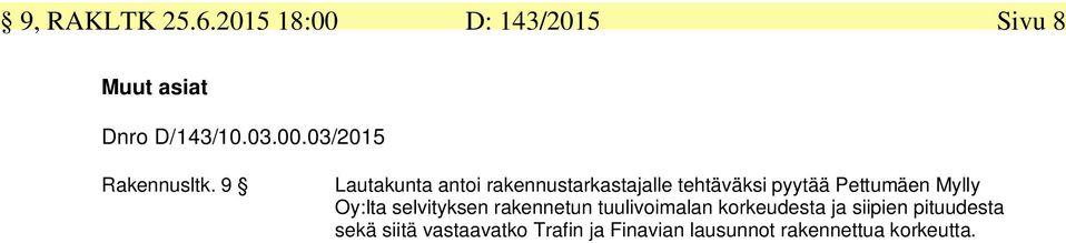 Oy:lta selvityksen rakennetun tuulivoimalan korkeudesta ja siipien pituudesta