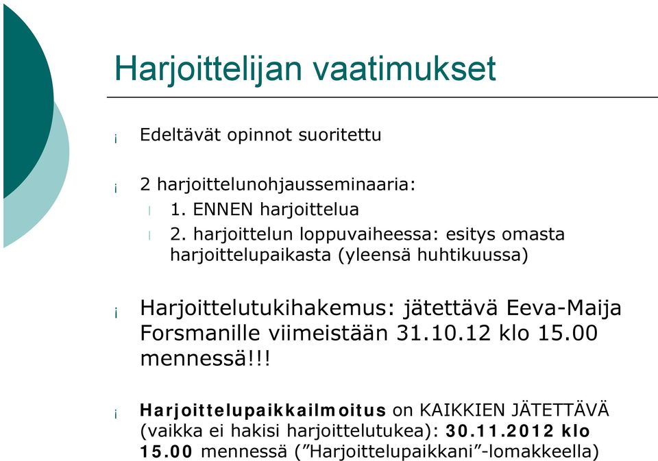 jätettävä Eeva Maija Forsmanille viimeistään 31.10.12 klo 15.00 mennessä!