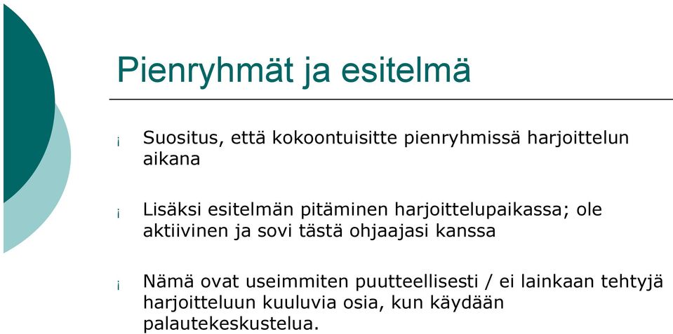 aktiivinen ja sovi tästä ohjaajasi kanssa Nämä ovat useimmiten