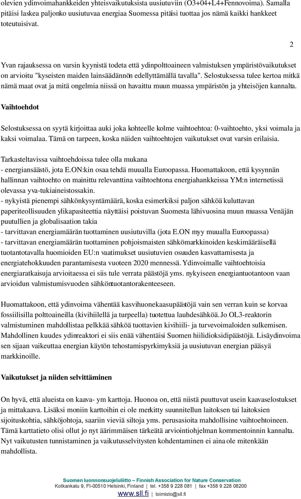 Selostuksessa tulee kertoa mitkä nämä maat ovat ja mitä ongelmia niissä on havaittu muun muassa ympäristön ja yhteisöjen kannalta.