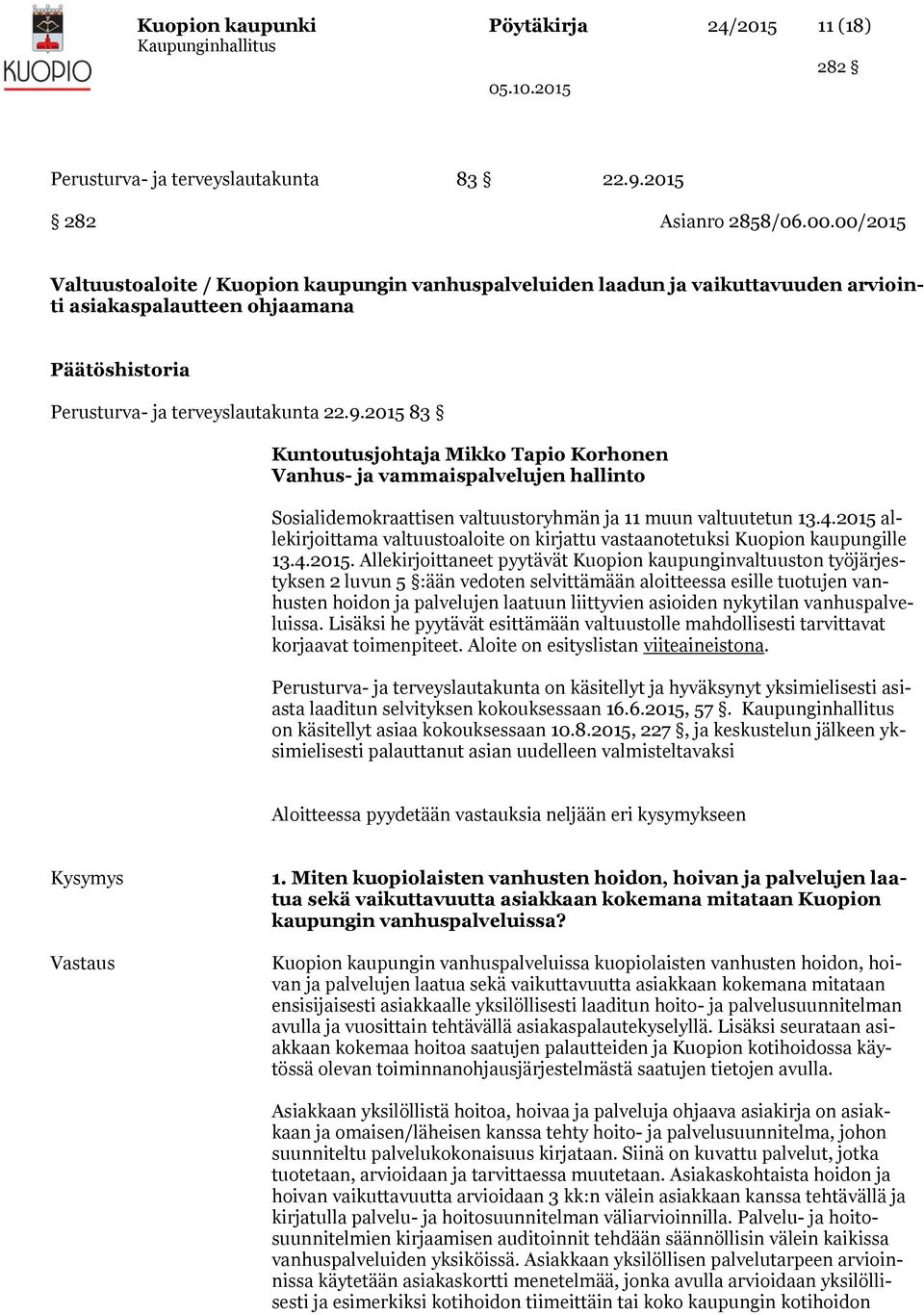 83 Kuntoutusjohtaja Mikko Tapio Korhonen Vanhus- ja vammaispalvelujen hallinto Sosialidemokraattisen valtuustoryhmän ja 11 muun valtuutetun 13.4.