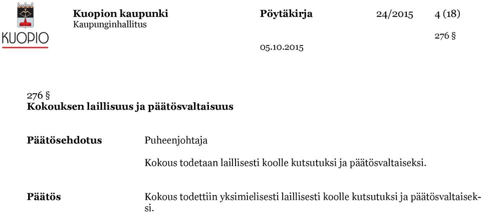 laillisesti koolle kutsutuksi ja päätösvaltaiseksi.