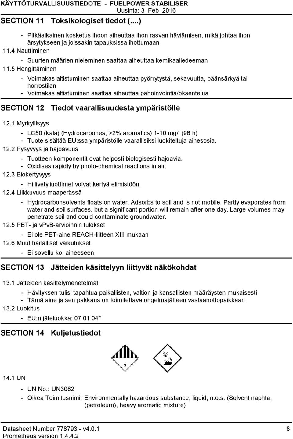 4 Nauttiminen Suurten määrien nieleminen saattaa aiheuttaa kemikaaliedeeman 11.