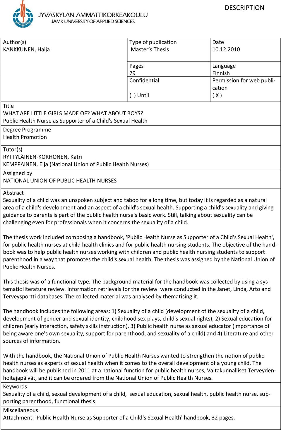 Eija (National Union of Public Health Nurses) Assigned by NATIONAL UNION OF PUBLIC HEALTH NURSES Abstract Sexuality of a child was an unspoken subject and taboo for a long time, but today it is