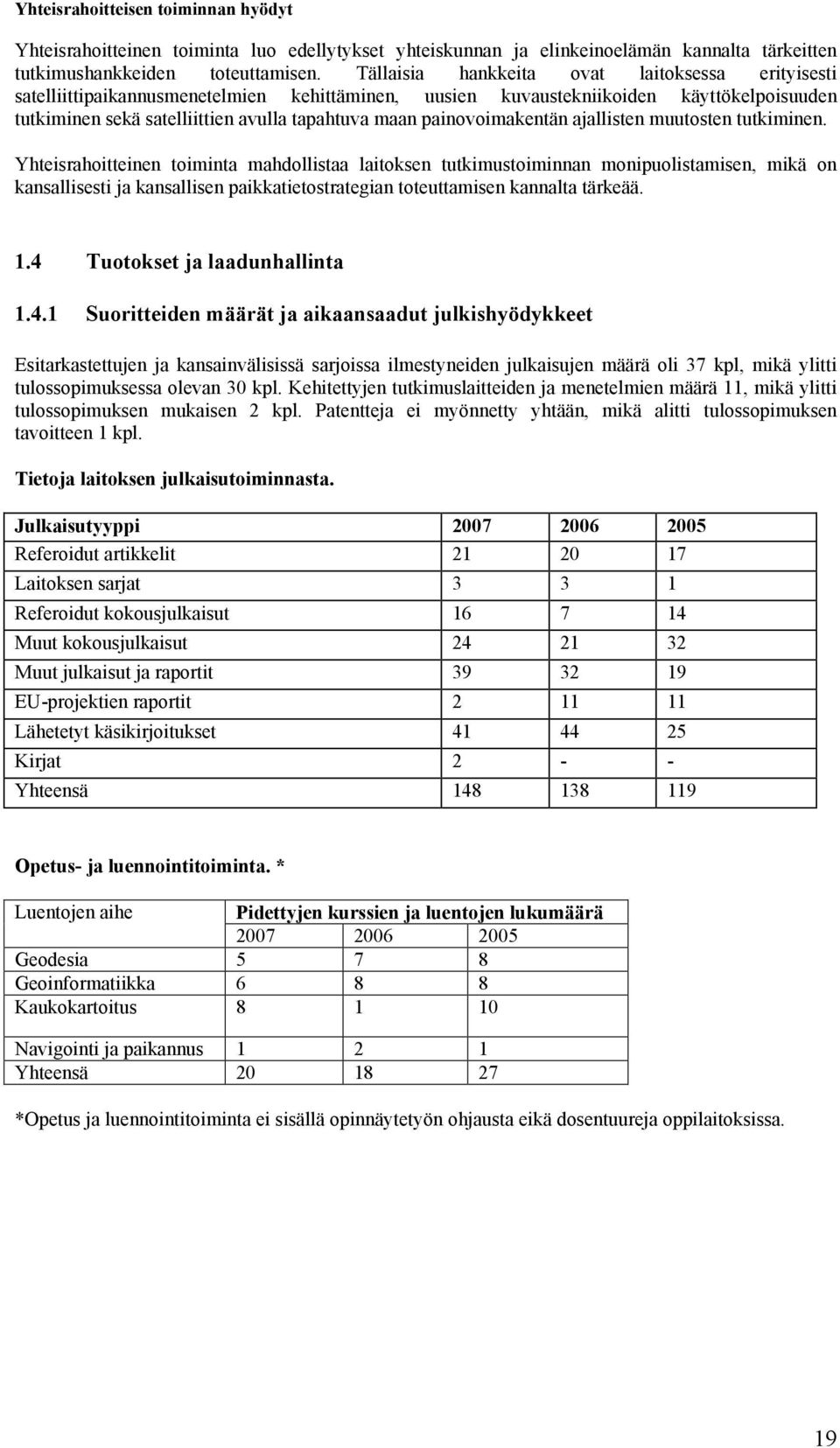 painovoimakentän ajallisten muutosten tutkiminen.