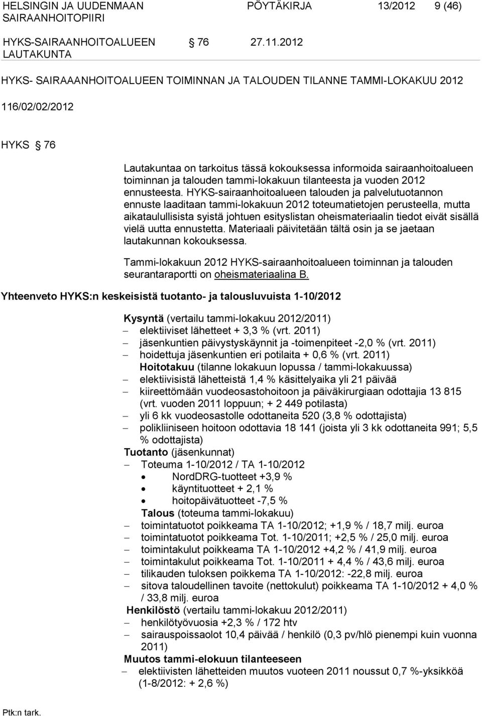 tammi-lokakuun tilanteesta ja vuoden 2012 ennusteesta.