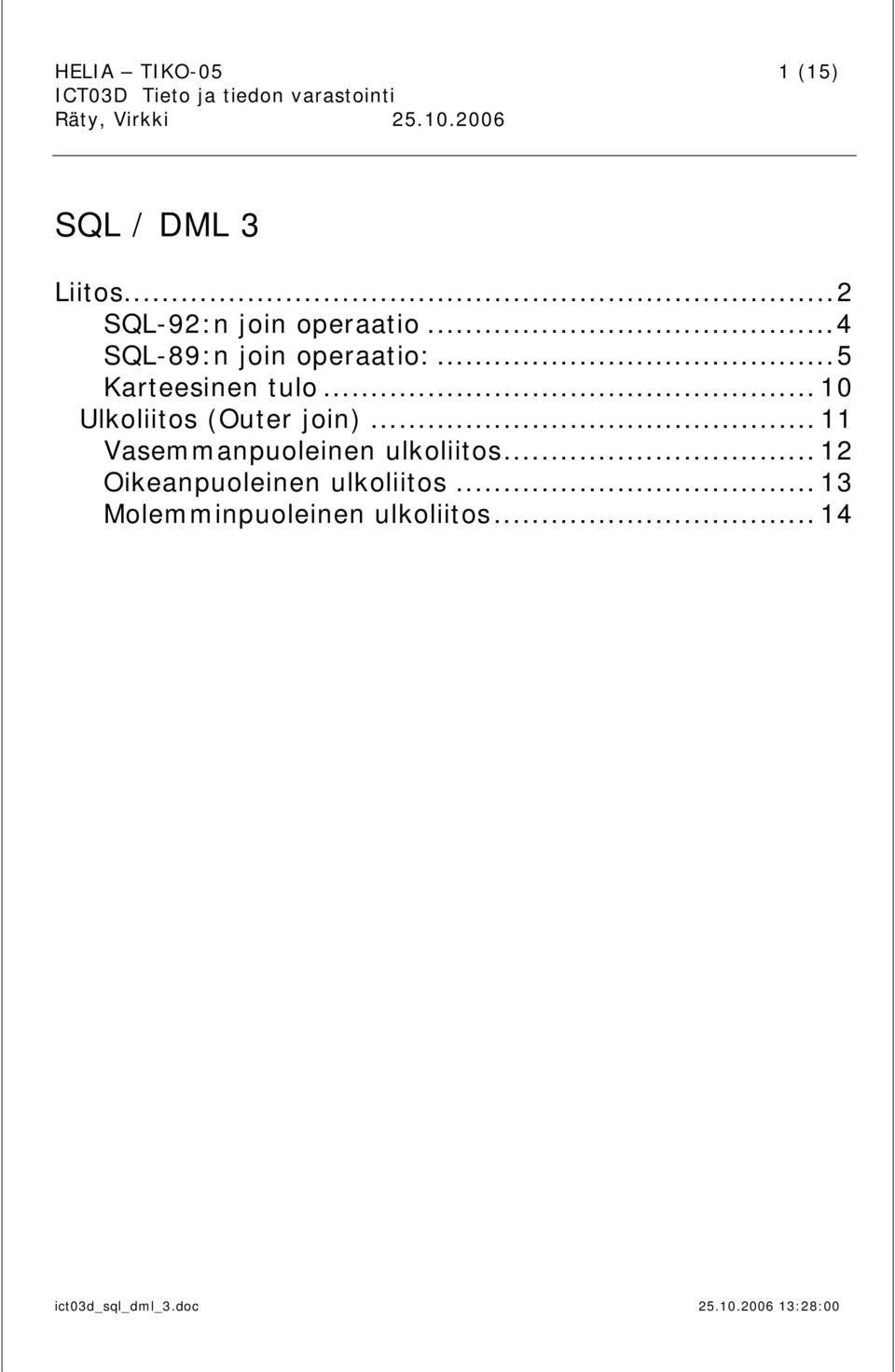 ..5 Karteesinen tulo... 10 Ulkoliitos (Outer join).