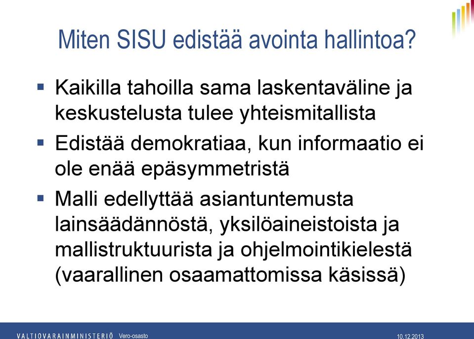 Edistää demokratiaa, kun informaatio ei ole enää epäsymmetristä Malli edellyttää