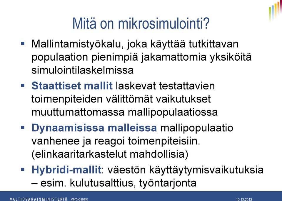 simulointilaskelmissa Staattiset mallit laskevat testattavien toimenpiteiden välittömät vaikutukset