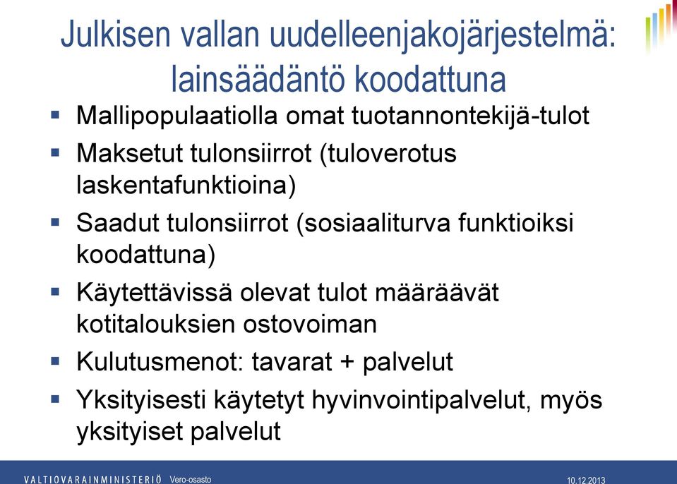 (sosiaaliturva funktioiksi koodattuna) Käytettävissä olevat tulot määräävät kotitalouksien