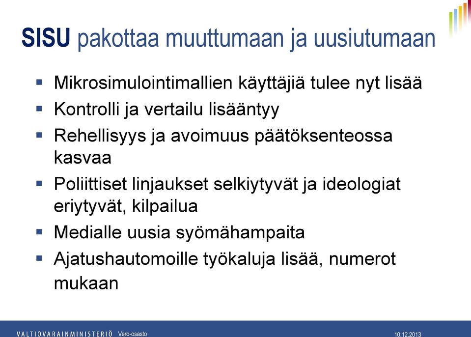 päätöksenteossa kasvaa Poliittiset linjaukset selkiytyvät ja ideologiat