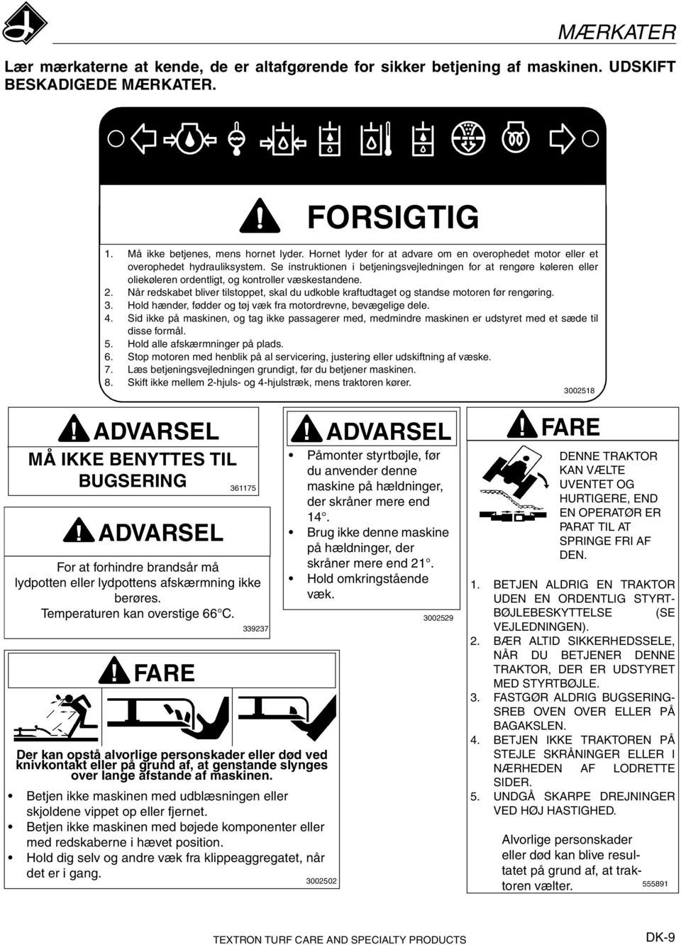 Se instruktionen i betjeningsvejledningen for at rengøre køleren eller oliekøleren ordentligt, og kontroller væskestandene. 2.