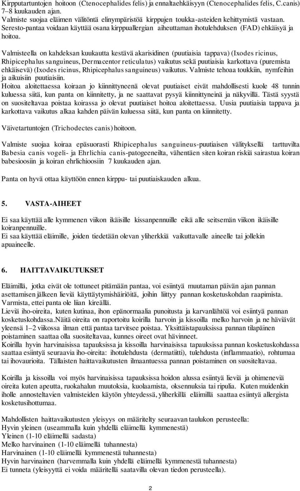 Seresto-pantaa voidaan käyttää osana kirppuallergian aiheuttaman ihotulehduksen (FAD) ehkäisyä ja hoitoa.