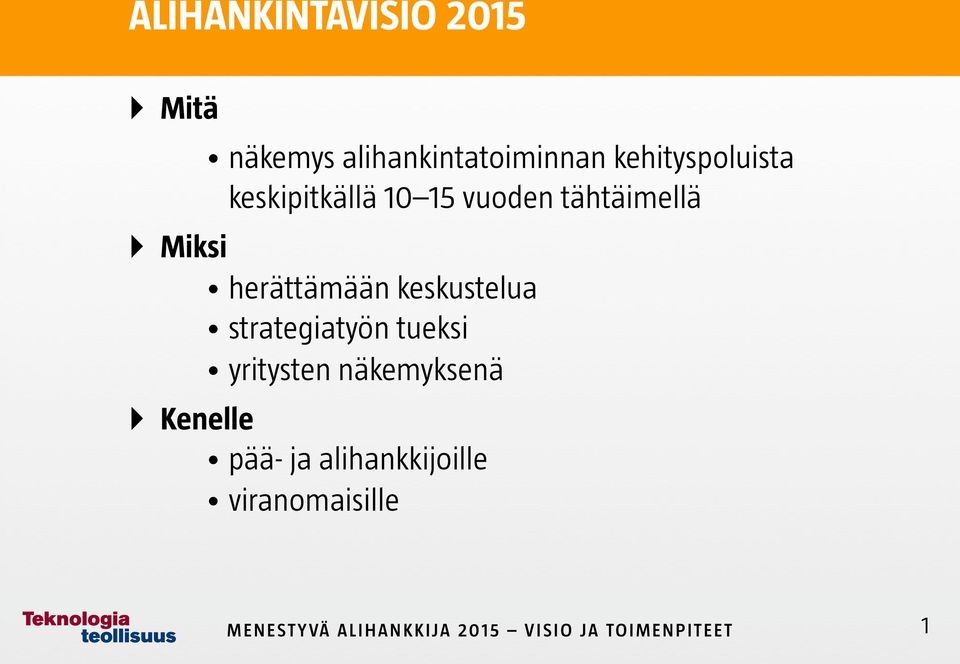 Miksi herättämään keskustelua strategiatyön tueksi